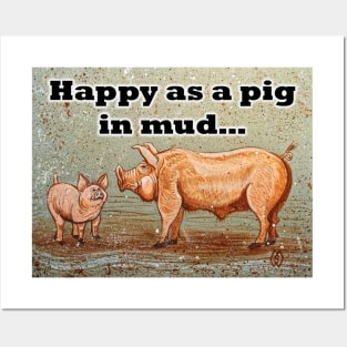 Happy as a pig in the mud Posters and Art